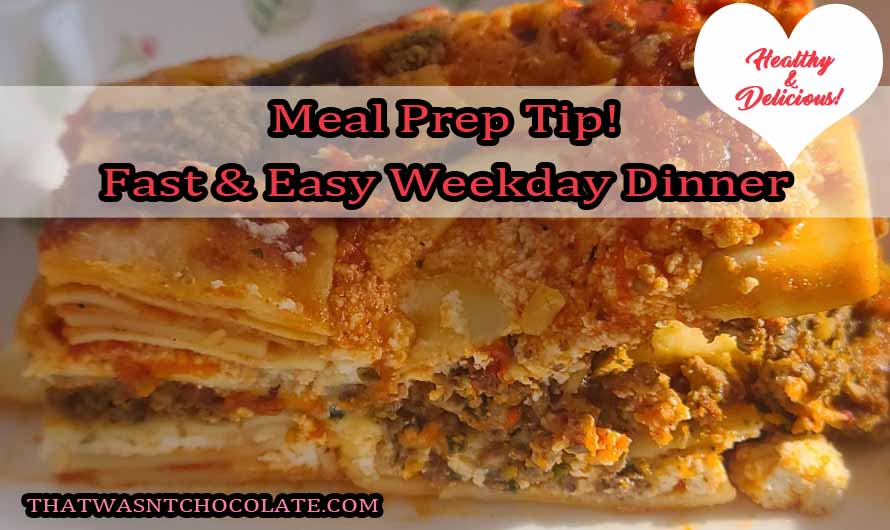 Meal Prep Tip – Fast Easy Lasagna