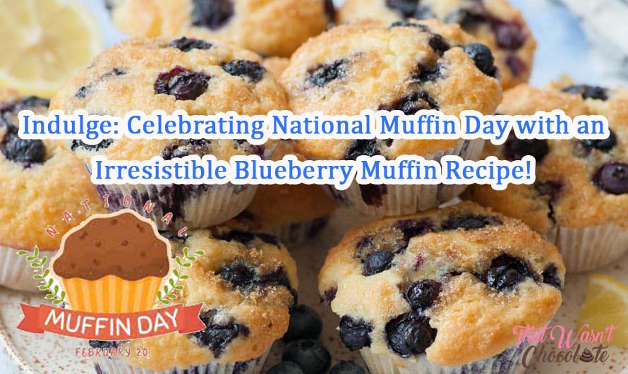 Indulge: Celebrating National Muffin Day with an Irresistible Blueberry Muffin Recipe!